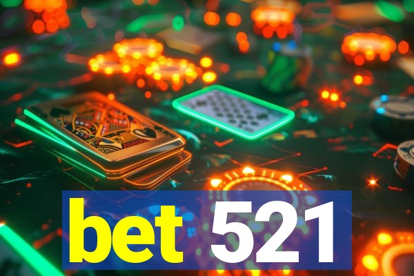 bet 521